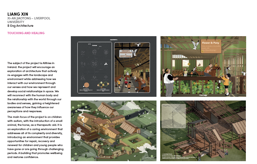 Liang Xin
Touching and Healing
Xi-An Jiaotong – Liverpool University
Winner Best Drawing 
JUDGES COMMENTSExcellent use of graphics to convey the concept of a very thoughtful approach.
• Beautifully illustrated, captivating and amusing. A wonderful, thoughtful proposal with great balance and poise.